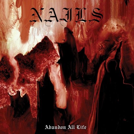 Nails - Abaondon all Life