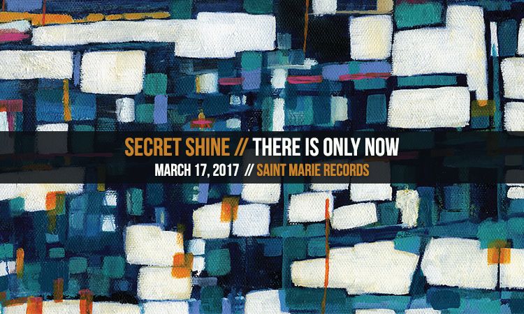 Secret Shine – There Is Only Now – Heavy Blog Is Heavy